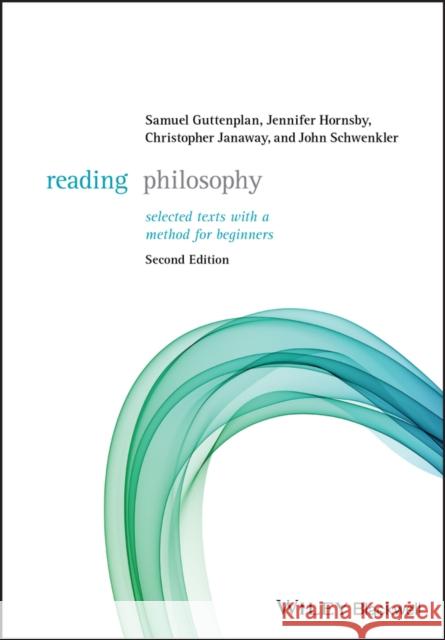 Reading Philosophy: Selected Texts with a Method for Beginners Samuel Guttenplan Jennifer Hornsby Christopher Janaway 9781119094678