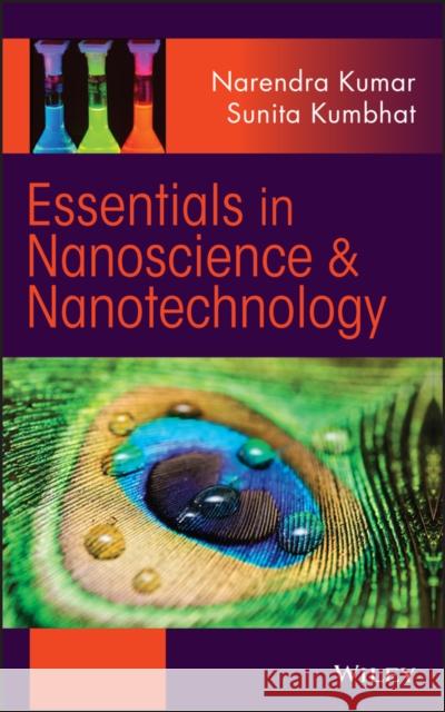 Essentials in Nanoscience and Nanotechnology Narendra Kumar Sunita Kumbhat 9781119096115 Wiley