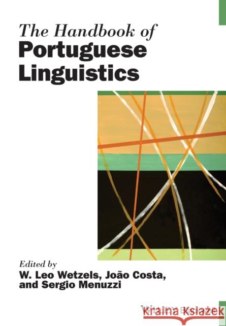 The Handbook of Portuguese Linguistics W. Leo Wetzels Sergio Menuzzi Joao Costa 9781119096764