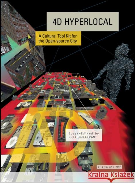 4D Hyperlocal: A Cultural Toolkit for the Open-Source City Bullivant, Lucy 9781119097129 John Wiley & Sons