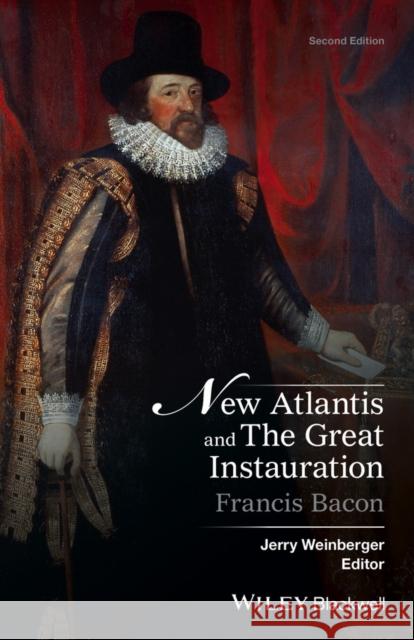 New Atlantis and the Great Instauration Weinberger, Jerry 9781119098027