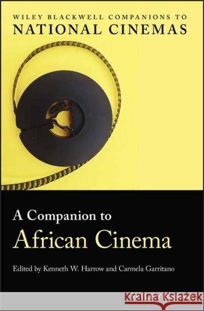 A Companion to African Cinema Kenneth W. Harrow Carmela Garritano 9781119100317