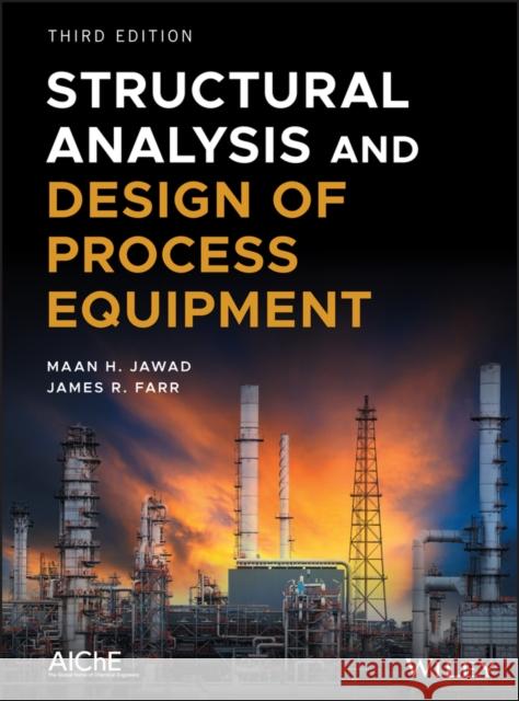 Structural Analysis and Design of Process Equipment Maan H. Jawad James R. Farr  9781119102830 Wiley-Blackwell
