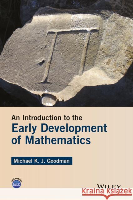 An Introduction to the Early Development of Mathematics Michael K., Professor Goodman 9781119104971