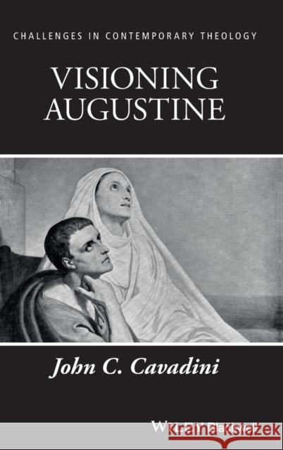 Visioning Augustine John C. Cavadini 9781119105718 Wiley-Blackwell