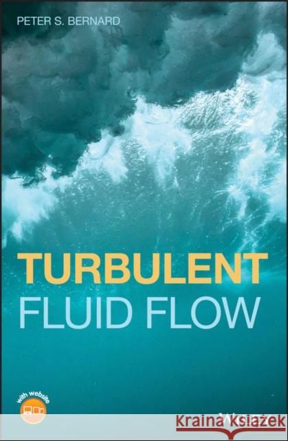 Turbulent Fluid Flow Peter S. Bernard   9781119106227