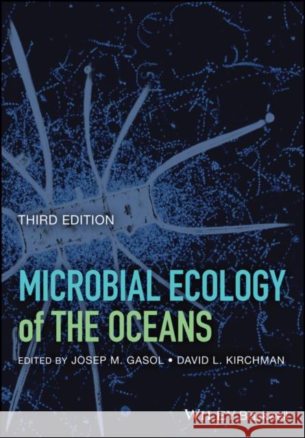 Microbial Ecology of the Oceans David L. Kirchman Josep M. Gasol 9781119107187