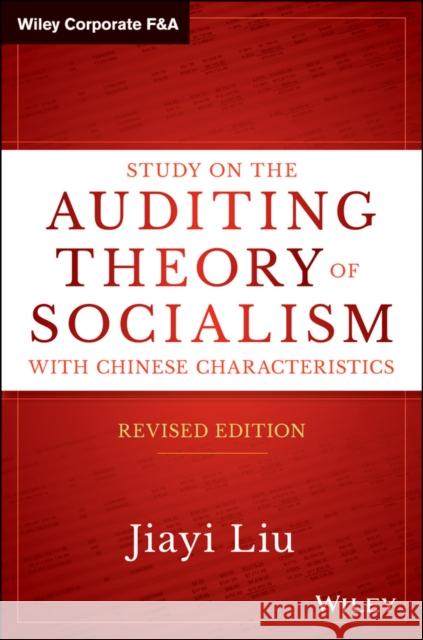 Study on the Auditing Theory of Socialism with Chinese Characteristics Jiayi Liu 9781119107811 Wiley