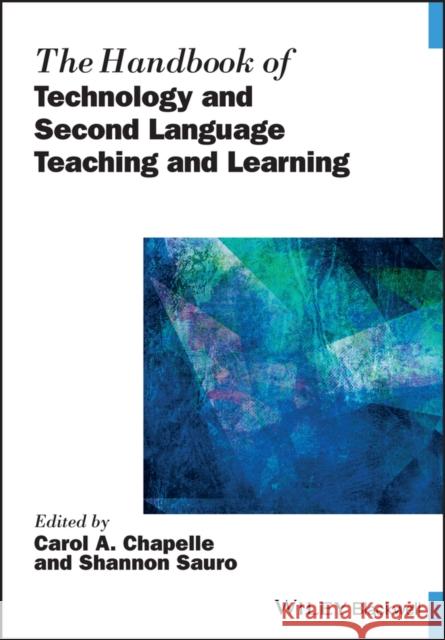 The Handbook of Technology and Second Language Teaching and Learning Carol A. Chapelle Shannon Sauro 9781119108474