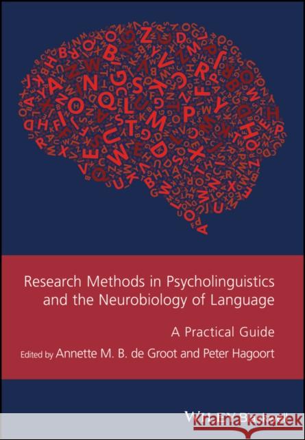 Research Methods in Psycholinguistics and the Neurobiology of Language: A Practical Guide de Groot, Annette M. B. 9781119109846 John Wiley & Sons