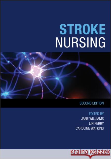 Stroke Nursing Jane Williams Lin Perry Caroline Watkins 9781119111450