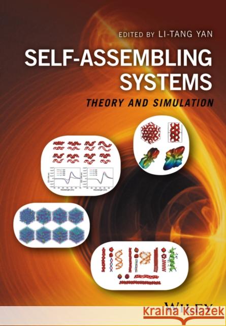 Self-Assembling Systems: Theory and Simulation Yan, Li-Tang 9781119113140 John Wiley & Sons