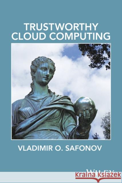 Trustworthy Cloud Computing Vladimir O. Safonov 9781119113508 Wiley