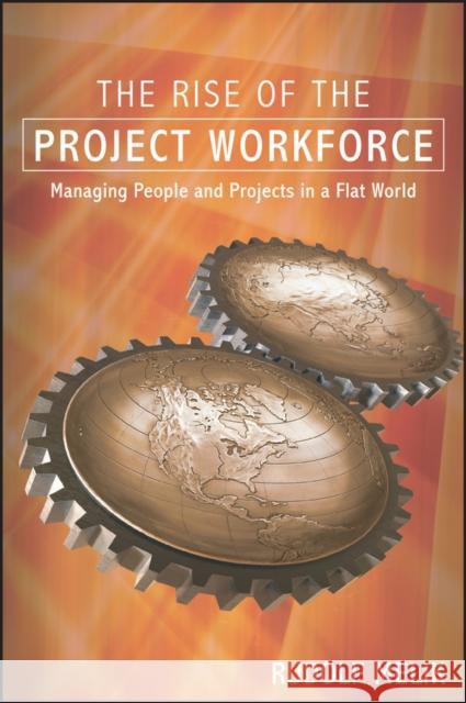 The Rise of the Project Workforce: Managing People and Projects in a Flat World Melik, Rudolf 9781119113935 John Wiley & Sons