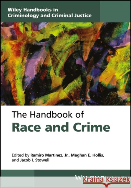 The Handbook of Race, Ethnicity, Crime, and Justice Ramiro Martinez Meghan E. Hollis Jacob I. Stowell 9781119114017