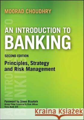 An Introduction to Banking: Principles, Strategy and Risk Management Choudhry, Moorad 9781119115892
