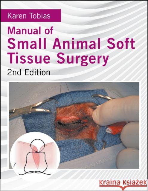 Manual of Small Animal Soft Tissue Surgery Tobias, Karen M. 9781119117247 John Wiley & Sons