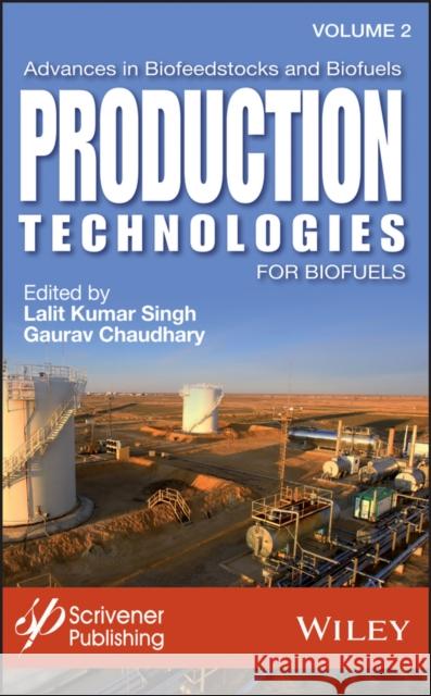 Advances in Biofeedstocks and Biofuels, Production Technologies for Biofuels Singh, Lalit Kumar 9781119117520