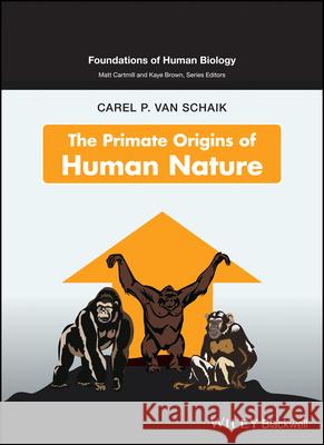 The Primate Origins of Human Nature Carel P. Van Schaik   9781119118206