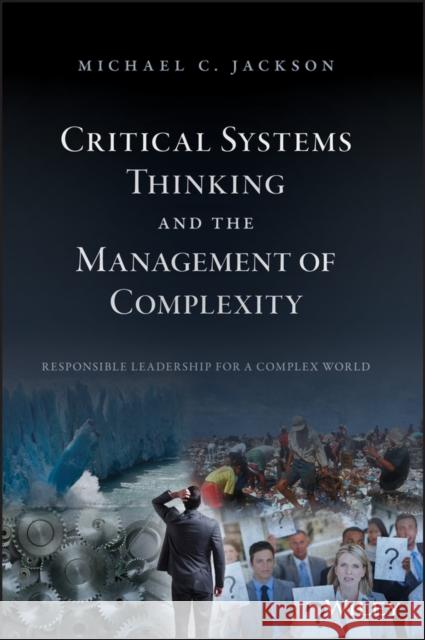 Critical Systems Thinking and the Management of Complexity Michael C. Jackson   9781119118374 John Wiley & Sons Inc