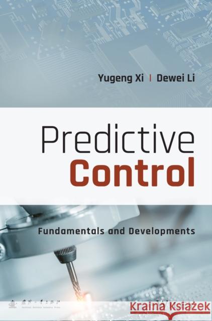 Predictive Control: Fundamentals and Developments Yugeng XI Dewei Li 9781119119548