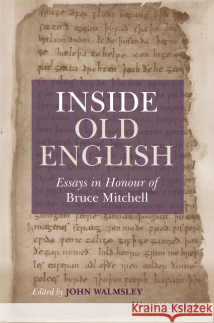 Inside Old English: Essays in Honour of Bruce Mitchell Walmsley, John 9781119121398