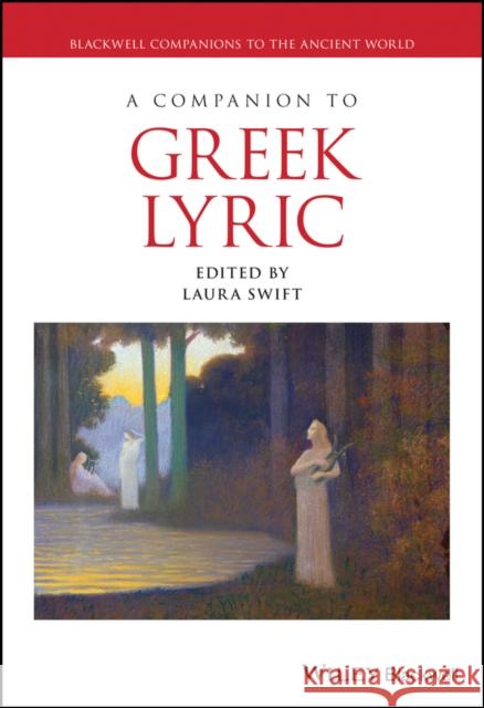 A Companion to Greek Lyric Laura Swift 9781119122623 Wiley-Blackwell