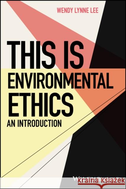This is Environmental Ethics: An Introduction Steven D. Hales 9781119122708