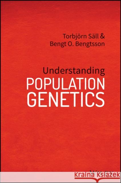 Understanding Population Genetics Bengtsson, Bengt; Säll, Torbjörn 9781119124030