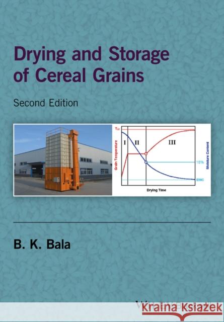 Drying and Storage of Cereal Grains Bala, B. K. 9781119124238 John Wiley & Sons