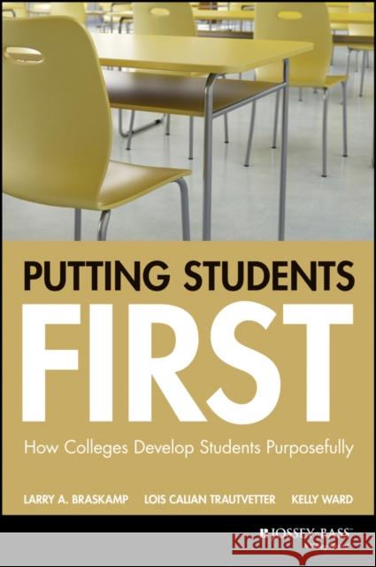 Putting Students First: How Colleges Develop Students Purposefully Trautvetter, Lois Calian 9781119125730 John Wiley & Sons