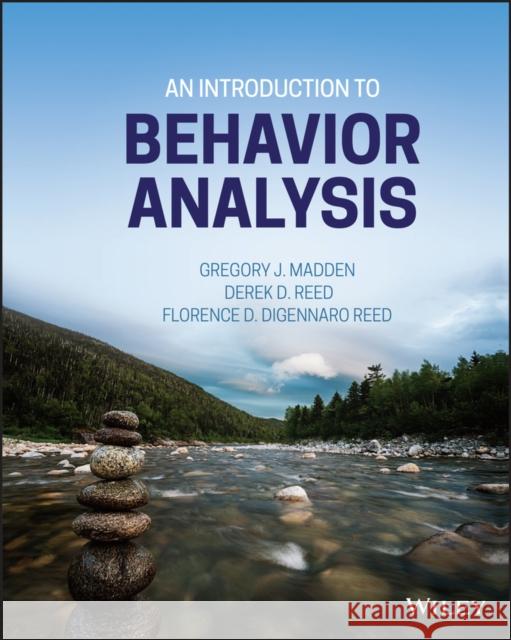 An Introduction to Behavior Analysis Gregory J. Madden Derek D. Reed Mark Reilly 9781119126539