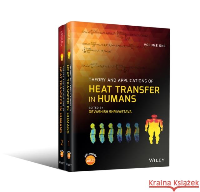 Theory and Applications of Heat Transfer in Humans, 2 Volume Set Shrivastava, Devashish 9781119127307 John Wiley & Sons