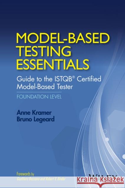 Model-Based Testing Essentials - Guide to the Istqb Certified Model-Based Tester: Foundation Level Kramer, Anne 9781119130017 Wiley