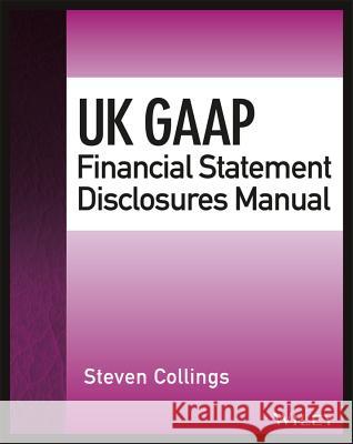 UK GAAP Financial Statement Disclosures Manual Collings, Steven 9781119132752 John Wiley & Sons