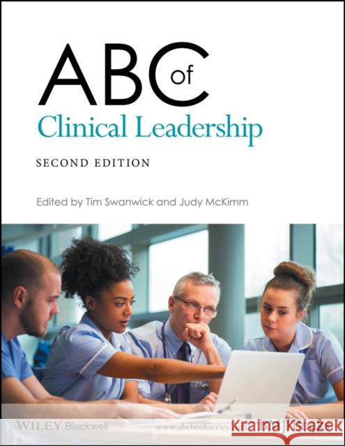 ABC of Clinical Leadership, 2nd Edition Swanwick, Tim 9781119134312 John Wiley & Sons