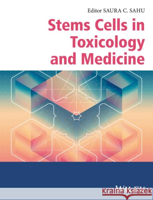 Stem Cells in Toxicology and Medicine Sahu, Saura C. 9781119135418 John Wiley & Sons