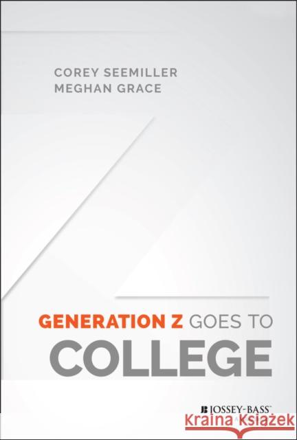 Generation Z Goes to College Seemiller, Corey; Grace, Meghan 9781119143451 John Wiley & Sons