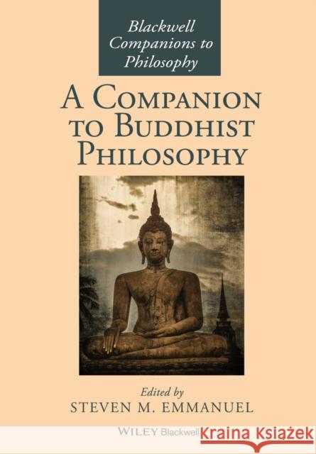 A Companion to Buddhist Philosophy Steven M. Emmanuel 9781119144663