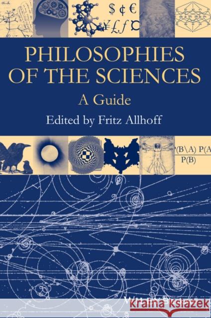 Philosophies of the Sciences: A Guide Fritz Allhoff 9781119144816 Wiley-Blackwell