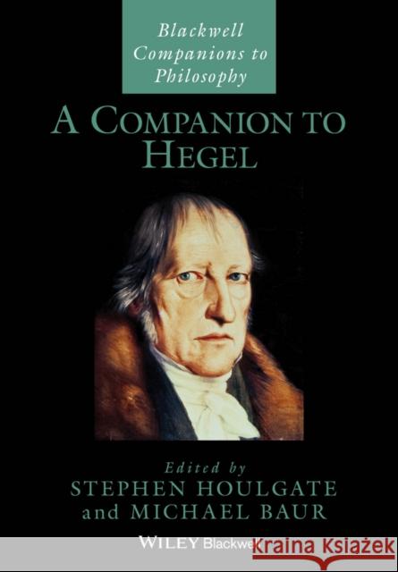 A Companion to Hegel Stephen Houlgate 9781119144830 Wiley-Blackwell