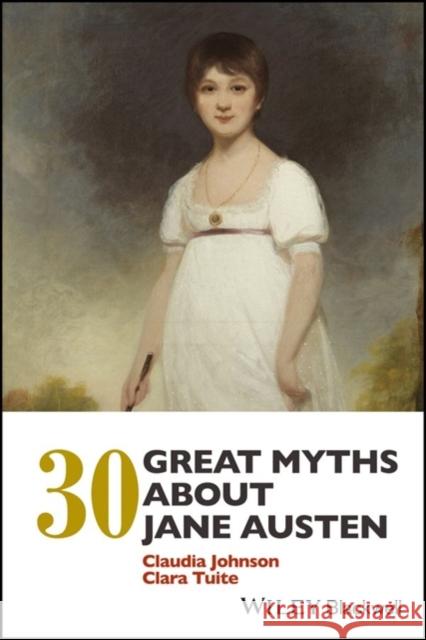 30 Great Myths about Jane Austen Claudia L. Johnson Clara Tuite 9781119146865 Wiley-Blackwell