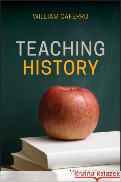 Teaching History William Caferro 9781119147138 Wiley-Blackwell