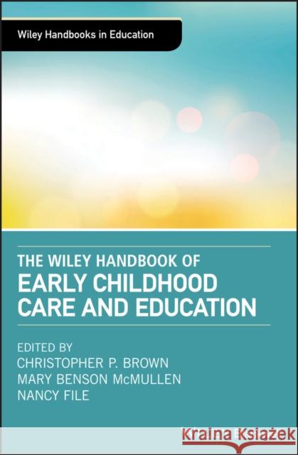 The Wiley Handbook of Early Childhood Care and Education Brown, Christopher P. 9781119148067 Wiley-Blackwell