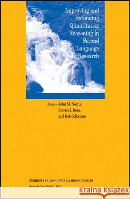 Improving and Extending Quantitative Reasoning in Second Language Research Norris, John M.; Ross, Steven J.; Schoonen, Rob 9781119148203