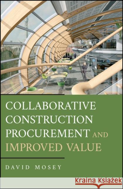 Collaborative Construction Procurement and Improved Value David Mosey 9781119151913 Wiley-Blackwell