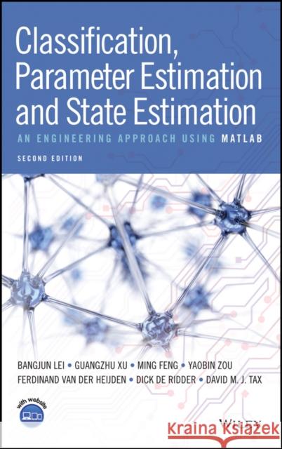 Classification, Parameter Estimation and State Estimation: An Engineering Approach Using MATLAB Lei, Bangjun 9781119152439 John Wiley & Sons