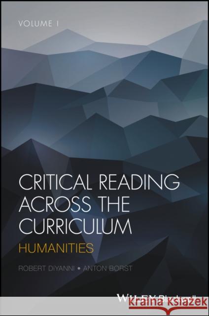 Critical Reading Across the Curriculum, Volume 1: Humanities Borst, Anton 9781119154860