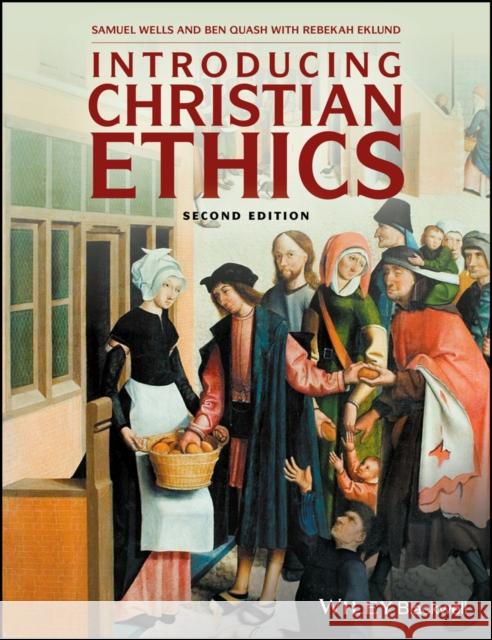 Introducing Christian Ethics Wells, Samuel; Quash, Ben 9781119155720