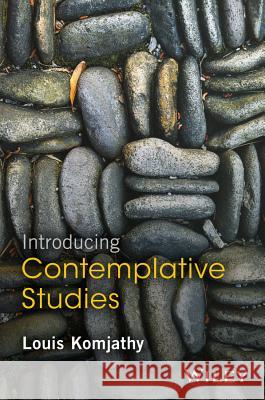 Introducing Contemplative Studies Louis Komjathy 9781119156703 Wiley-Blackwell